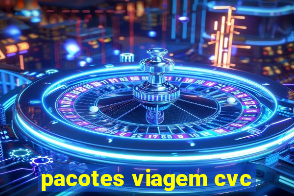 pacotes viagem cvc